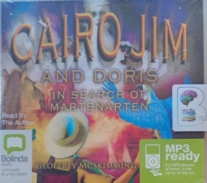 Cairo Jim and Doris in Search of Martenarten written by Geoffrey McSkimming performed by Geoffrey McSkimming on MP3 CD (Unabridged)